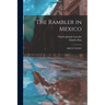 The Rambler in Mexico: MDCCCXXXIV