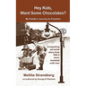 Hey Kids, Want Some Chocolates?: My Family's Journey to Freedom