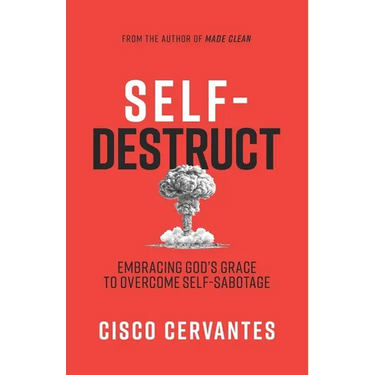 Self-Destruct: Embracing God's Grace To Overcome Self-Sabotage