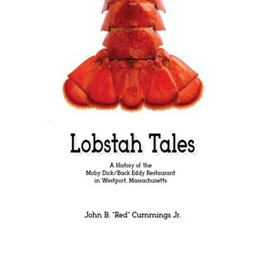 Lobstah Tales: A History of the Moby Dick/Back Eddy Restaurant in Westport, Massachusetts