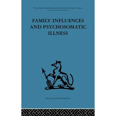 Family Influences and Psychosomatic Illness: An inquiry into the social and psychological background of duodenal ulcer