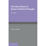 The Moral Basis of Burke's Political Thought: An Essay