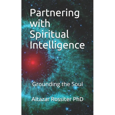 Partnering with Spiritual Intelligence: Grounding the Soul