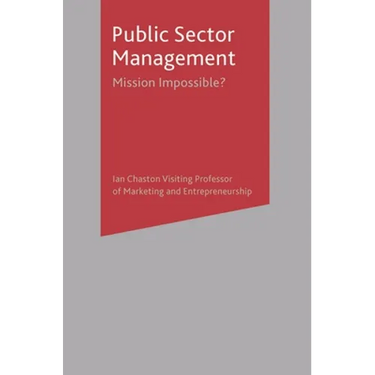 Public Sector Management: Mission Impossible?