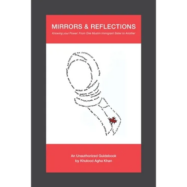 Mirrors & Reflections: Knowing Your Power: From One Muslim Immigrant Sister to Another