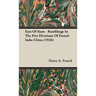 East Of Siam - Ramblings In The Five Divisions Of French Indo-China (1926)