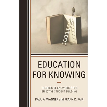 Education for Knowing: Theories of Knowledge for Effective Student Building