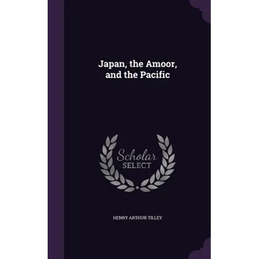 Japan, the Amoor, and the Pacific