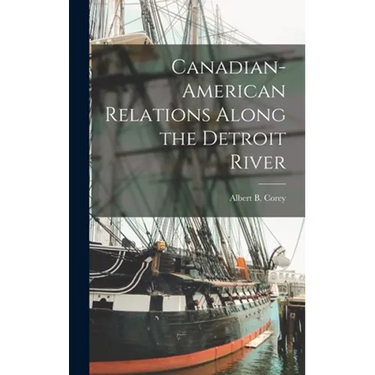 Canadian-American Relations Along the Detroit River