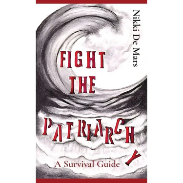 Fight the Patriarchy: A Survival Guide