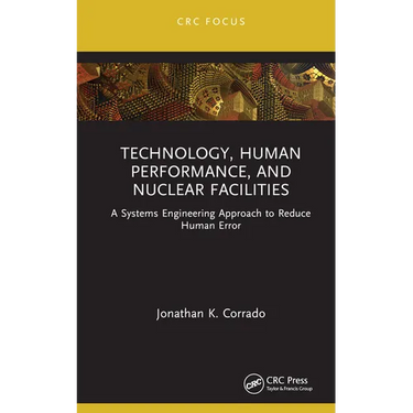 Technology, Human Performance, and Nuclear Facilities: A Systems Engineering Approach to Reduce Human Error