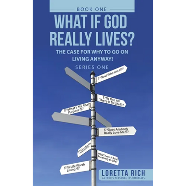 What If God Really Lives?: The Case for Why to Go on Living Anyway!