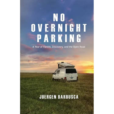 No Overnight Parking: A Year of Vanlife, Discovery, and the Open Road
