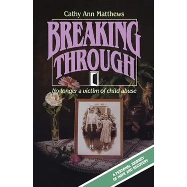 Breaking Through: No longer a victim of child abuse