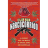 Narcocorrido: A Journey Into the Music of Drugs, Guns, and Guerrillas