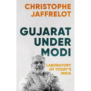 Gujarat Under Modi: Laboratory of Today's India