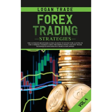 Forex Trading Strategies: The Ultimate Beginners Guide on How to Invest for a Living in the Currency Market Using the Simple Swing and Day Trade Techn