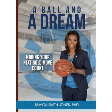 A Ball and a Dream: Making Your Next Bold Move Count