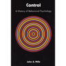 Control: A History of Behavioral Psychology
