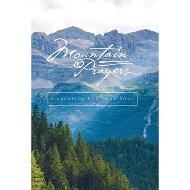Mountain Prayers: A Vacation for Your Soul