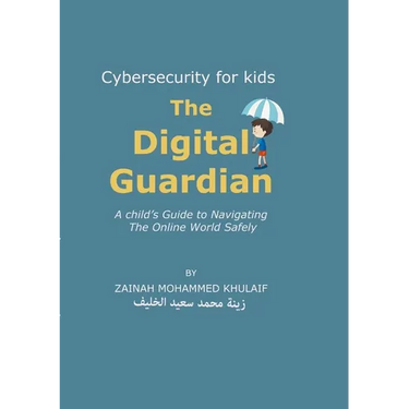 Cybersecurity for kids: The Digital Guardian A Child's Guide to Navigating the Online World Safely