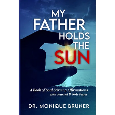 My Father Holds the Sun: A Book of Soul Stirring Affirmations