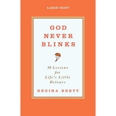 God Never Blinks: 50 Lessons for Life's Little Detours