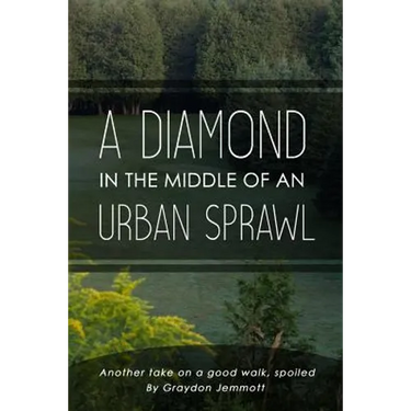 A Diamond in the Middle of an Urban Sprawl: Another Take on a Good Walk, Spoiled