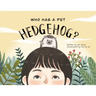 Who Has A Pet Hedgehog?