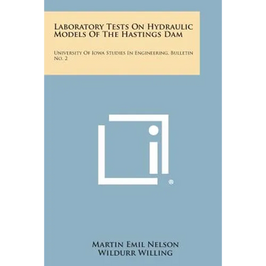 Laboratory Tests on Hydraulic Models of the Hastings Dam: University of Iowa Studies in Engineering, Bulletin No. 2
