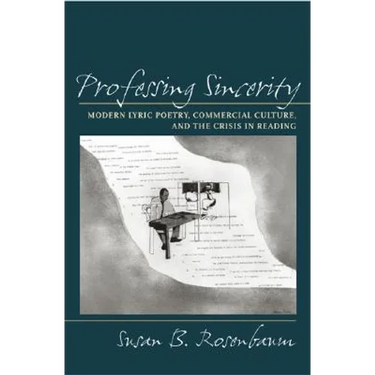 Professing Sincerity: Modern Lyric Poetry, Commercial Culture, and the Crisis in Reading