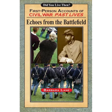 Echoes from the Battlefield: First-Person Accounts of Civil War Past Lives
