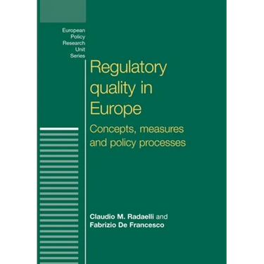 Regulatory Quality in Europe: Concepts, Measures and Policy Processes