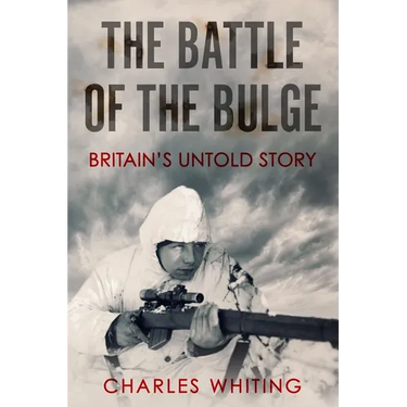 The Battle of the Bulge: Britain's Untold Story