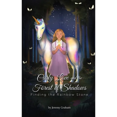 Carly Love and the Forest of Shadows: Finding the Rainbow Stone