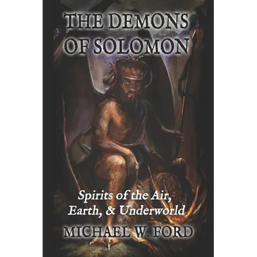 The Demons of Solomon: Spirits of the Air, Earth, & Underworld