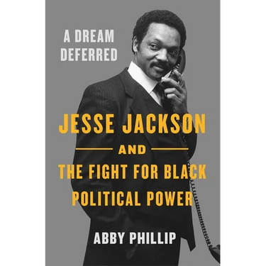 A Dream Deferred: Jesse Jackson and the Fight for Black Political Power