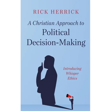 A Christian Approach to Political Decision-Making