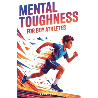 Mental Toughness for Boy Athletes: Sports Stories to Build a Strong Mindset, Bounce Back Fast, and Compete with Confidence