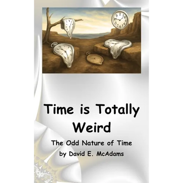 Time is Totally Weird: The Odd Nature of Time