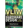 Vliw Microprocessor Hardware Design: On ASIC and FPGA