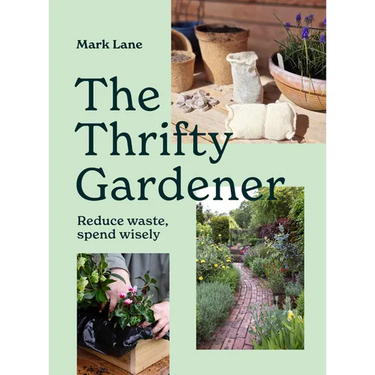 The Thrifty Gardener: Reduce Waste, Spend Wisely