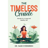 The Timeless Guide: Secrets to a Long and Healthy Life