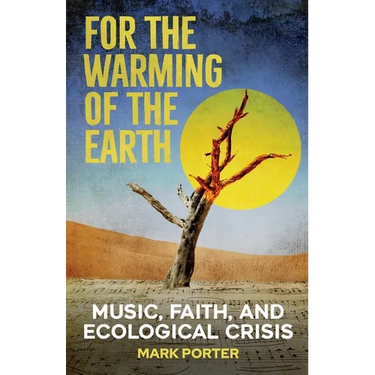 For the Warming of the Earth: Music, faith, and ecological crisis