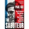 The Saboteur: The Aristocrat Who Became France's Most Daring Anti-Nazi Commando