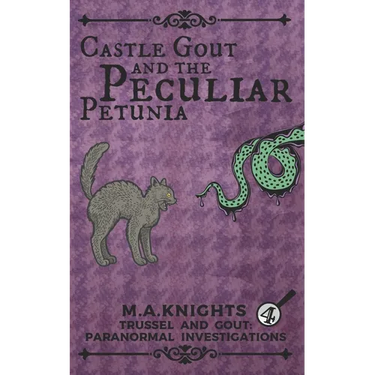 Castle Gout and the Peculiar Petunia: Trussel and Gout: Paranormal Investigations No. 4