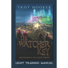 The Watcher Key: Light Training Manual