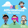 ABC Affirmations for Little Feminists: Self-Help for Little Girls: Simple Affirmations for Developing Confidence While Learning the Alphabet