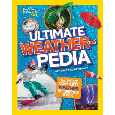 National Geographic Kids Ultimate Weatherpedia: The Most Complete Weather Reference Ever