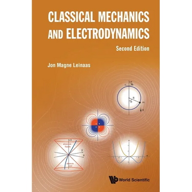 Classical Mechanics and Electrodynamics (Second Edition)